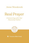 Real Prayer - Connecting with Our Heavenly Father - 7-Session Bible Study GBG 